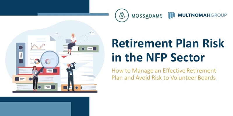 Webinar Recording: Retirement Plan Risk in the NFP Sector