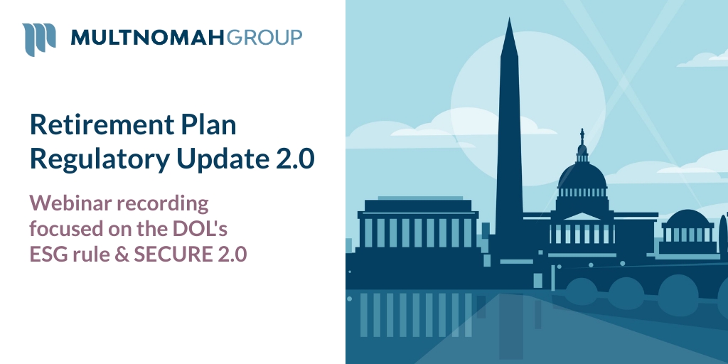 Webinar Recording: Retirement Plan Regulatory Update 2.0