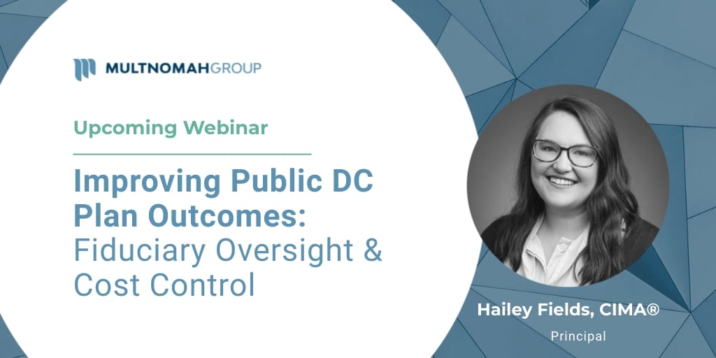 Upcoming Webinar - Improving Public DC Plan Outcomes: Fiduciary Oversight & Cost Control