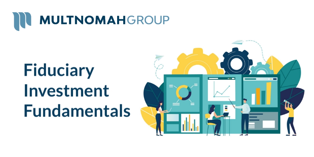 Webinar Recording: Fiduciary Investment Fundamentals