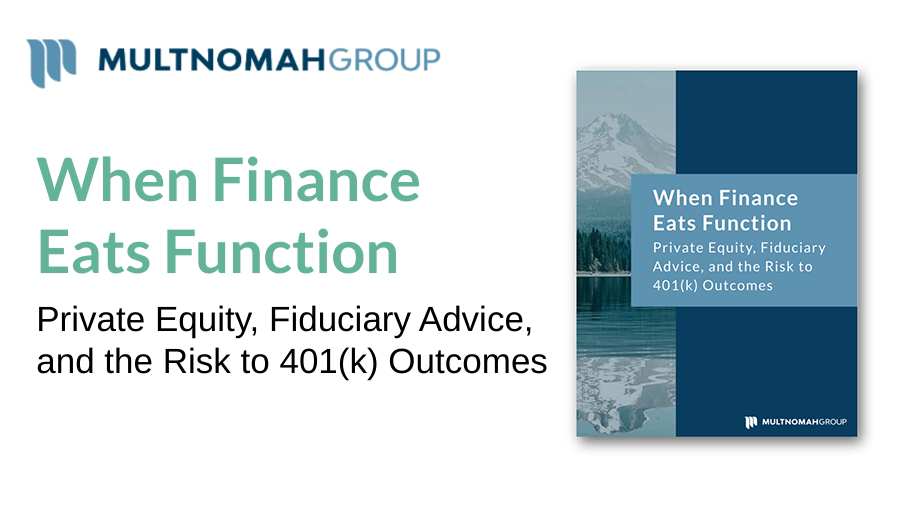 When Finance Eats Function: Private Equity, Fiduciary Advice, and the Risk to 401(k) Outcomes